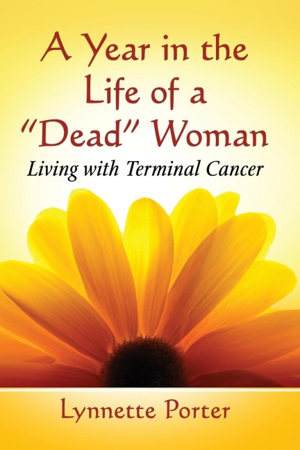 A Year in the Life of a Dead Woman: Living with Terminal Cancer