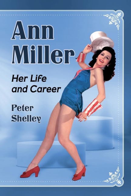 Ann Miller: Her Life and Career