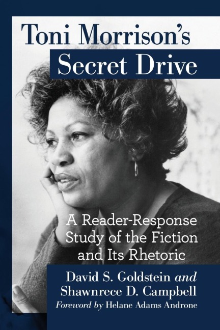 Toni Morrisons Secret Drive: A Reader-Response Study of the Fiction and Its Rhetoric