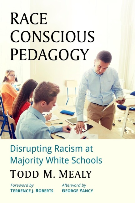 Race Conscious Pedagogy: Disrupting Racism at Majority White Schools