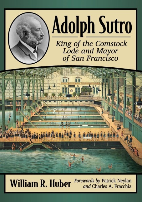 Adolph Sutro: King of the Comstock Lode and Mayor of San Francisco