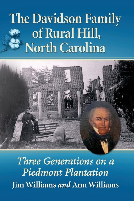 The Davidson Family of Rural Hill, North Carolina: Three Generations on a Piedmont Plantation