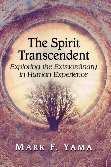 The Spirit Transcendent: Exploring the Extraordinary in Human Experience