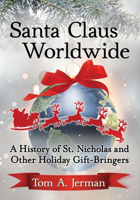 Santa Claus Worldwide: A History of St. Nicholas and Other Holiday Gift-Bringers