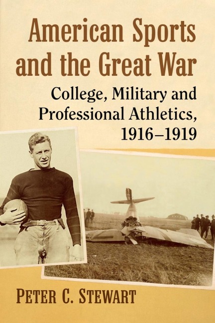 American Sports and the Great War: College, Military and Professional Athletics, 1916-1919