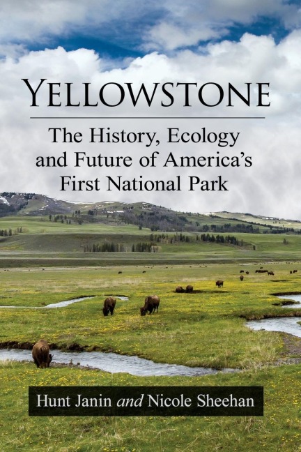 Yellowstone: The History, Ecology and Future of Americas First National Park
