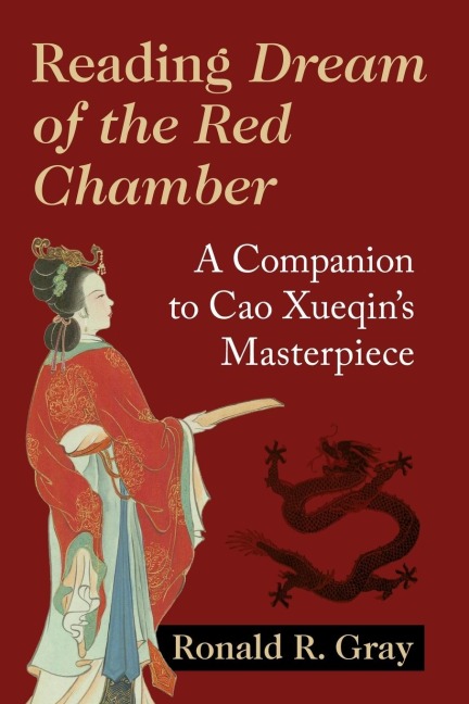 Reading Dream of the Red Chamber: A Companion to Cao Xueqins Masterpiece