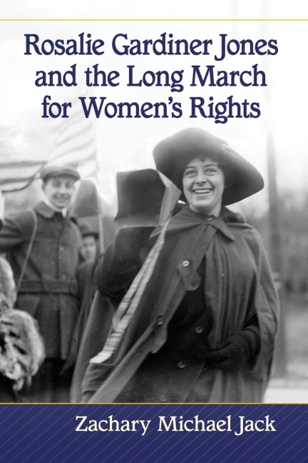 Rosalie Gardiner Jones and the Long March for Womens Rights