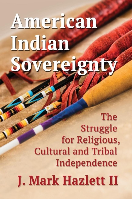 American Indian Sovereignty: The Struggle for Religious, Cultural and Tribal Independence