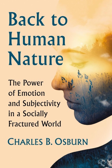 Back to Human Nature: The Power of Emotion and Subjectivity in a Socially Fractured World