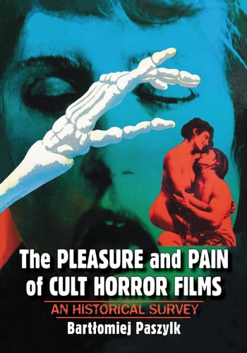 The Pleasure and Pain of Cult Horror Films An Historical Survey