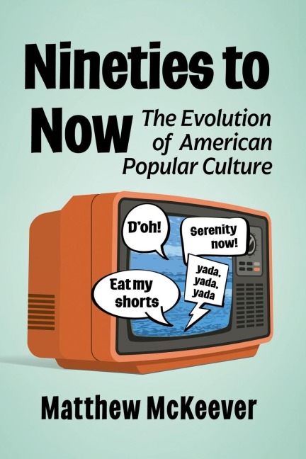 Nineties to Now: The Evolution of American Popular Culture