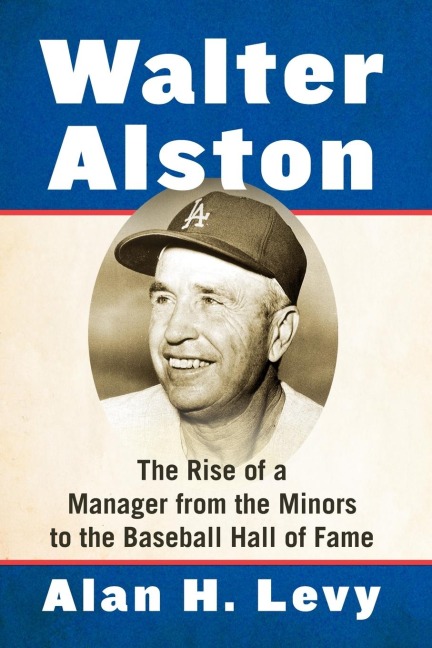 Walter Alston: The Rise of a Manager from the Minors to the Baseball Hall of Fame