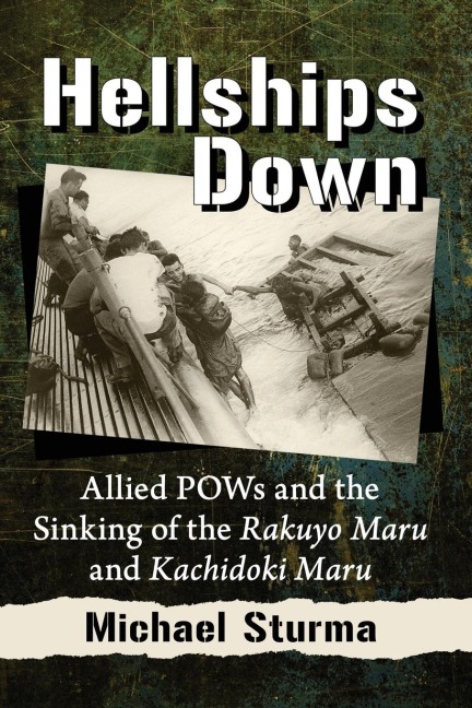 Hellships Down: Allied POWs and the Sinking of the Rakuyo Maru and Kachidoki Maru