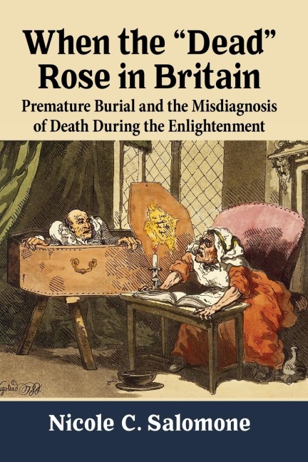 When the Dead Rose in Britain: Premature Burial and the Misdiagnosis of Death During the Enlightenment