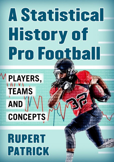 A Statistical History of Pro Football: Players, Teams and Concepts