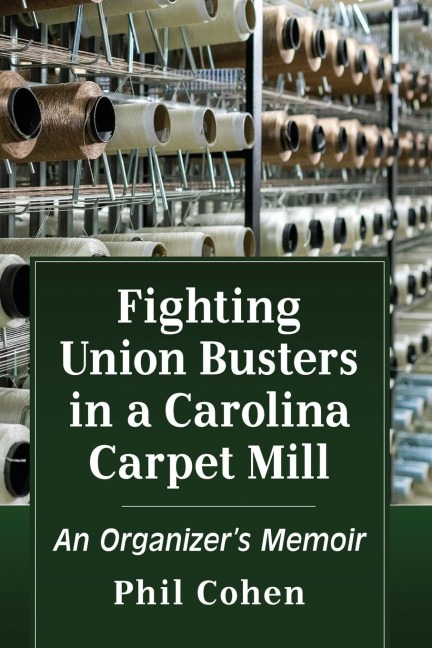 Fighting Union Busters in a Carolina Carpet Mill: An Organizers Memoir