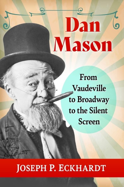Dan Mason: From Vaudeville to Broadway to the Silent Screen