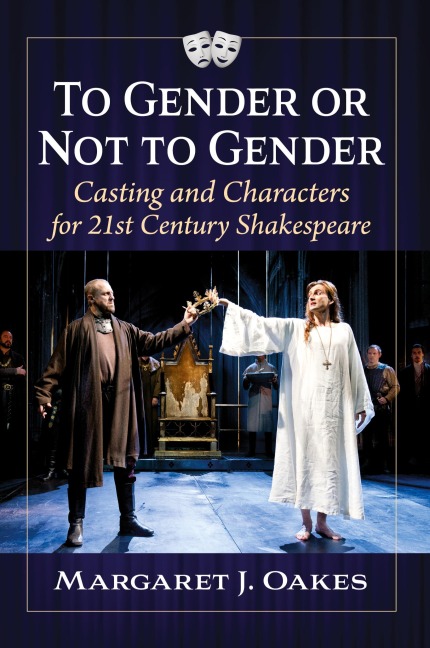 To Gender or Not to Gender: Casting and Characters for 21st Century Shakespeare