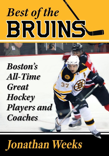 Best of the Bruins: Bostons All-Time Great Hockey Players and Coaches
