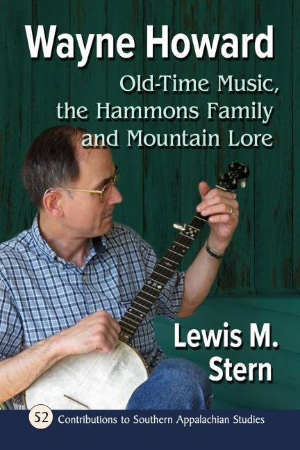 Wayne Howard: Old-Time Music, the Hammons Family and Mountain Lore