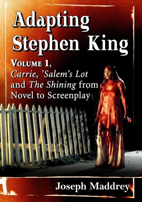Adapting Stephen King: Volume 1, Carrie, Salems Lot and The Shining from Novel to Screenplay