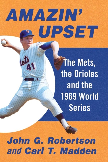 Amazin Upset: The Mets, the Orioles and the 1969 World Series