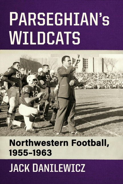 Parseghians Wildcats: Northwestern Football, 1955-1963