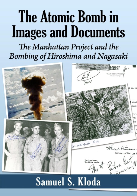 The Atomic Bomb in Images and Documents: The Manhattan Project and the Bombing of Hiroshima and Nagasaki