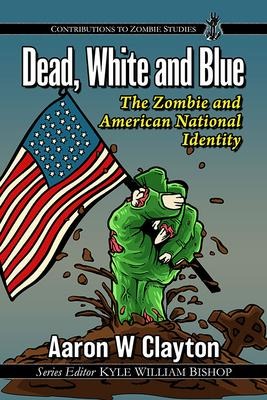 Dead, White and Blue: The Zombie and American National Identity
