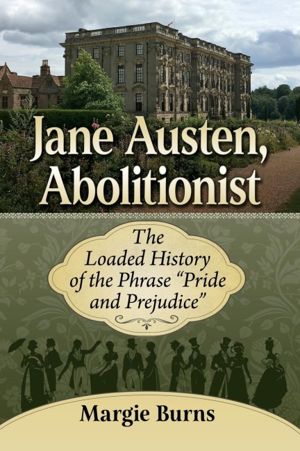 Jane Austen, Abolitionist: The Loaded History of the Phrase Pride and Prejudice