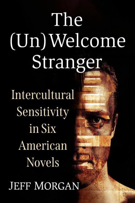 The (Un)Welcome Stranger: Intercultural Sensitivity in Six American Novels