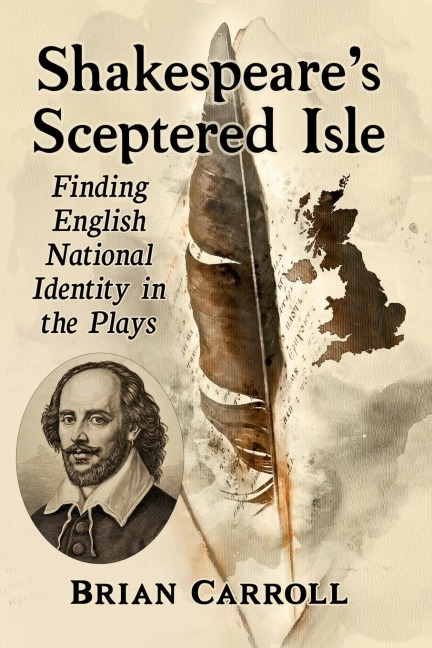 Shakespeares Sceptered Isle: Finding English National Identity in the Plays