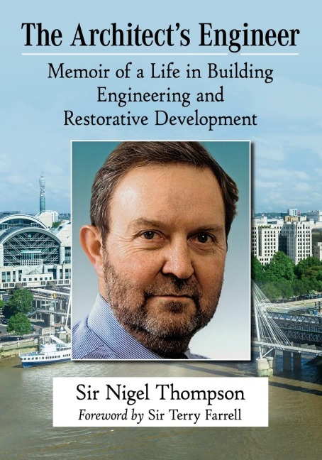 The Architects Engineer: Memoir of a Life in Building Engineering and Restorative Development
