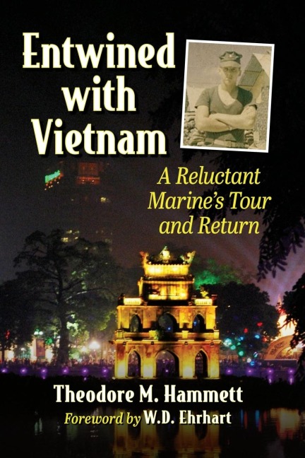 Entwined with Vietnam: A Reluctant Marines Tour and Return