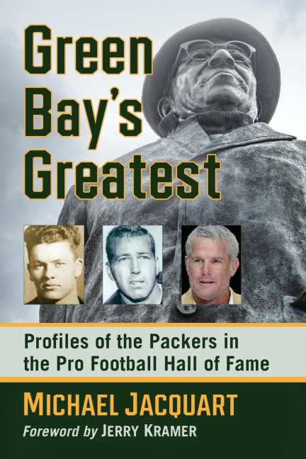 Green Bays Greatest: Profiles of the Packers in the Pro Football Hall of Fame