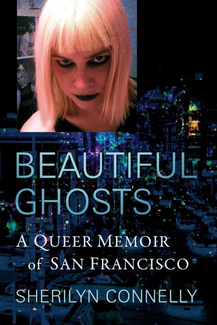 Beautiful Ghosts: A Queer Memoir of San Francisco