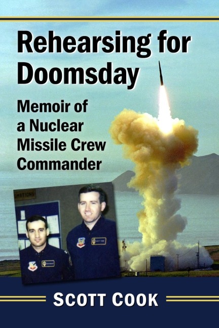 Rehearsing for Doomsday: Memoir of a Nuclear Missile Crew Commander