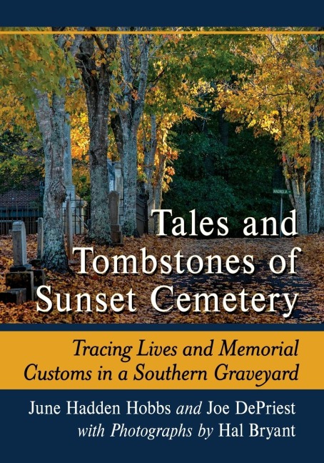 Tales and Tombstones of Sunset Cemetery: Tracing Lives and Memorial Customs in a Southern Graveyard