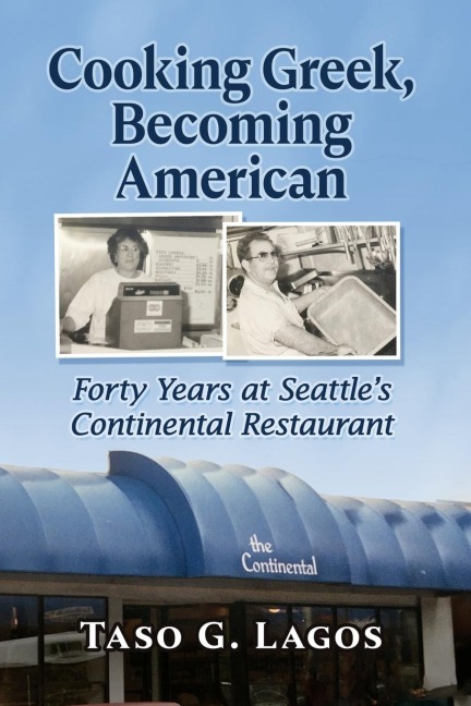 Cooking Greek, Becoming American: Forty Years at Seattles Continental Restaurant