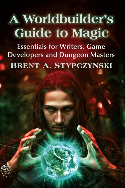 A Worldbuilders Guide to Magic: Essentials for Writers, Game Developers and Dungeon Masters