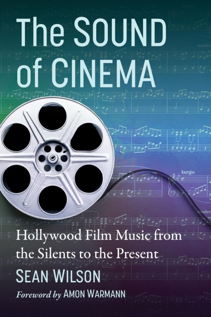 The Sound of Cinema: Hollywood Film Music from the Silents to the Present