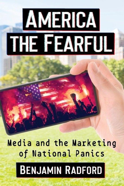 America the Fearful: Media and the Marketing of National Panics