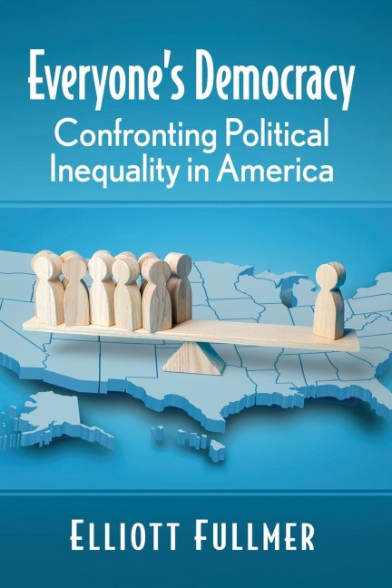 Everyones Democracy: Confronting Political Inequality in America