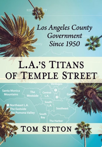 L.A.'s Titans of Temple Street Los Angeles County Government Since 1950