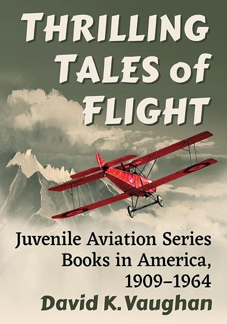 Flying Adventurers: Juvenile Aviation Series Books in America, 1909-1964