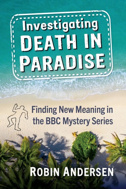 Investigating Death in Paradise: Finding New Meaning in the BBC Mystery Series