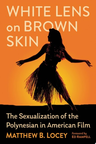 White Lens on Brown Skin The Sexualization of the Polynesian in American Film