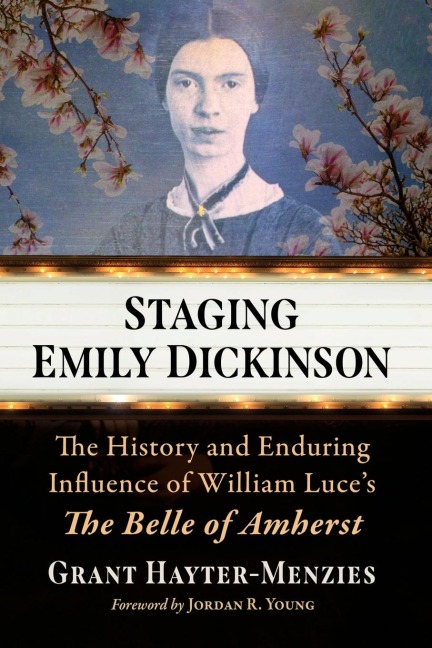 Staging Emily Dickinson: The History and Enduring Influence of William Luces The Belle of Amherst