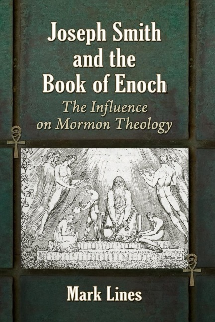 Joseph Smith and the Book of Enoch: The Influence on Mormon Theology